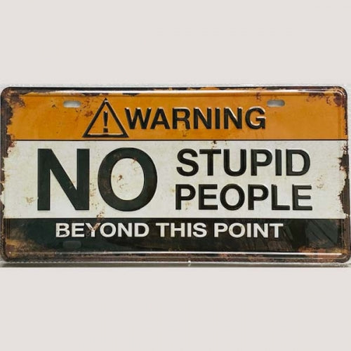 NO STUPID LICENSE PLATE TIN SIGN SOUVENIR METAL DECO 6" X 12" WESTERN HOME DECOR #EH11727
